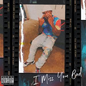 I Miss You Bad
