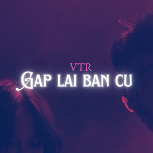 Gặp Lại Bạn Cũ