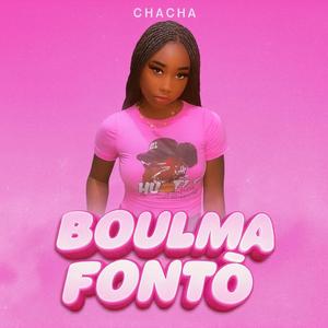 Chacha BOULMA FONTO (feat. chacha)