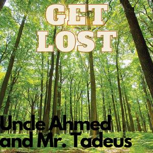 Get Lost (feat. Uncle Ahmed)