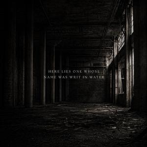 Here Lies One Whose Name Was Writ in Water