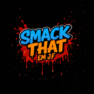 SMACK THAT EM J.F