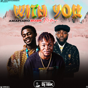 With You Amapiano 2025 (Mixtape)