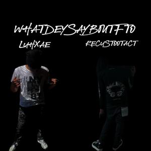 whatdeysayboutfto? (feat. LuhXae)