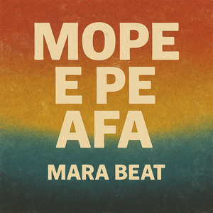 MOPE E PE AFA MARA BEAT