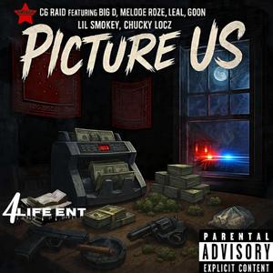 PICTURE US (feat. Melode Roze, Leal, Goon, Lil Smokey & Chucky Locz)