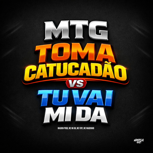 Toma Catucadão vs Tu Vai Mi Da