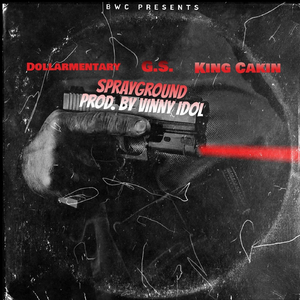 Sprayground (feat. Dollarmentary, G.S. & King Cakin)