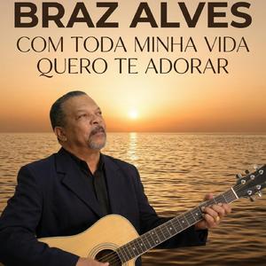 COM TODA MINHA VIDA QUERO TE ADORAR