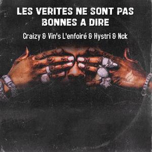 Les Vérités Ne Sont Pas Bonnes A Dire (feat. Craizy, KL2P Nck & Vin's L'enfoiré)