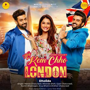 DHOLIDA (HEY KEM CHHO LONDON) (feat. MANAS CHATURVEDI, MIRANDE SHAH, GYAN CHATURVEDI, RUCHIR BHATNAGAR, ANUJ BHATT & SHIKHAR CHATURVEDI)