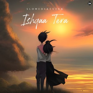 Ishqaa Tera (Slowed+Reverb)