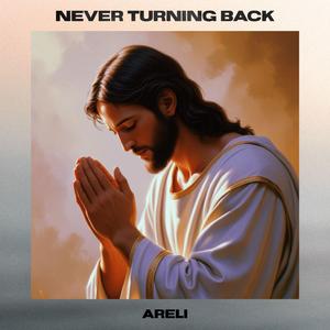 NEVER TURNING BACK