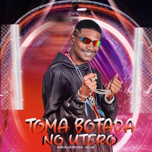 Toma Botada no Utero (feat. Mc Gw)