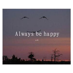 Always be happy