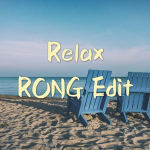 Relax (RONG edit)