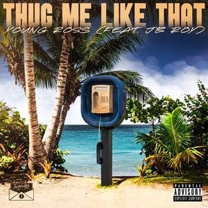 Thug Me Like That (feat. JB Roy)