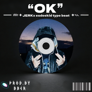 “OK”JERK x EsDeekid type beat