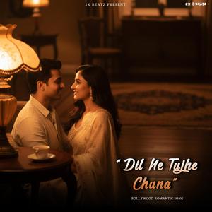 Dil Ne Tujhe Chuna