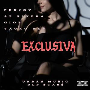 EXCLUSIVA (feat. Fenjoy, John G9, Ap Rivera & Yacko Dlp)