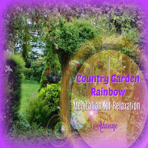 Country Garden Rainbow Meditation