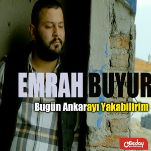 Bugün Ankarayı Yakabilirim