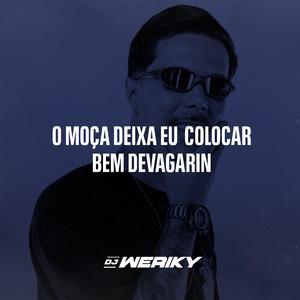 O Moça, Deixa Eu Colocar Bem Devagarin
