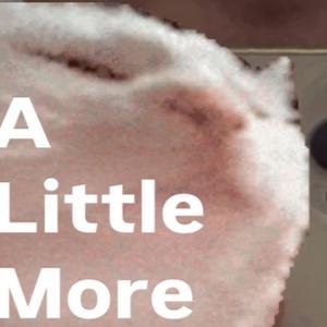 A Little More