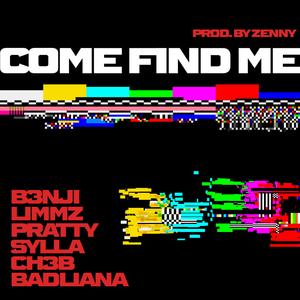 Come Find Me (feat. Sylla, Badliana, Limmz, CH3B, Pratty & Zenflex)
