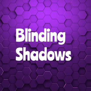 Blinding Shadows
