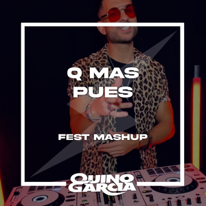 Q Mas Pues (Fest Mashup)
