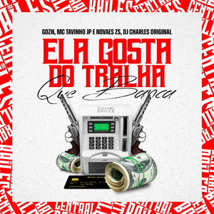 Ela Gosta Do Tralha Que Te Banca