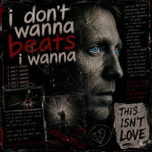 i don't wanna beats i wanna