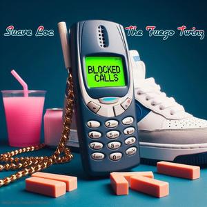 Blocked Calls (feat. Suave Loc)