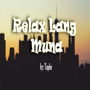 Relax Lang Muna