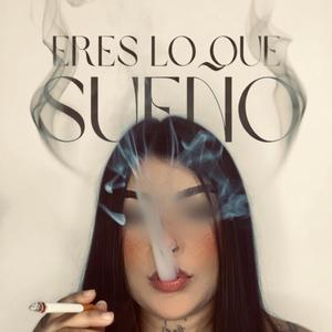 ERES LO QUE SUEÑO (feat. VACHA899 & LIL SMILEY)