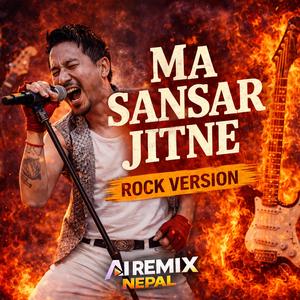 Ma Sansar Jitne (Rock Version)