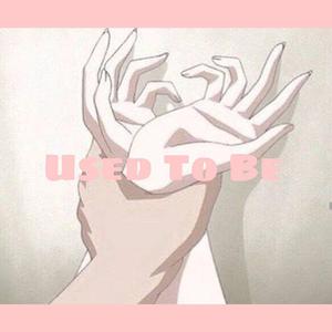 Used To Be (ft. Breana Marin)