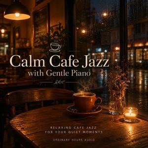 Calm Cafe Jazz with Gentle Piano