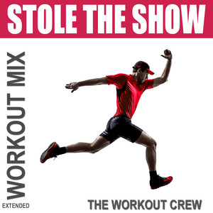 Stole the Show (Extended Workout Mix)