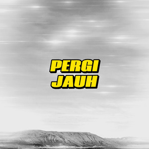PERGI JAUH (Instrumental)