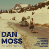 Dan Moss - 70 Westbound (feat. Tom Finch, Rob Fordyce, April Grisman, Michael Pinkham & John Varn)