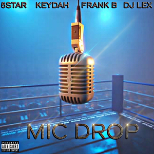 Mic Drop (feat. DJ Lex, Keydah & Frank B)