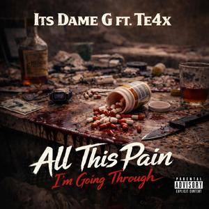 All This Pain I'm Going Throught (feat. Te4x)
