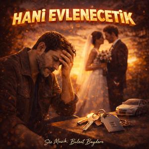 Hani Evlenecektik