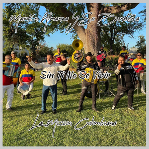 Sin Ti No Se Vivir (feat. La Mission Colombiana F.C D.C)
