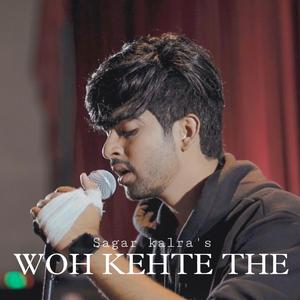 Woh kehte the