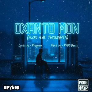 OXANTO MON (3:00 A.M. THOUGHTS)