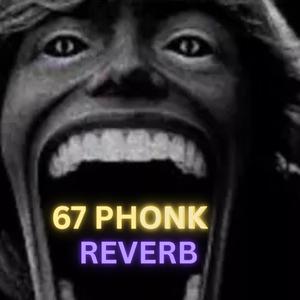 67 PHONK REVERB