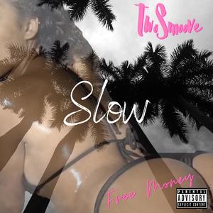 Slow (feat. Free Money)